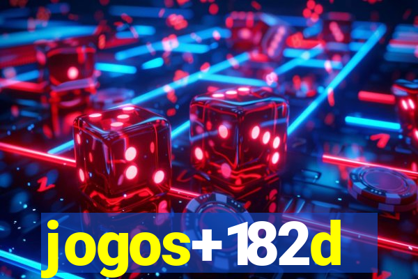 jogos+182d