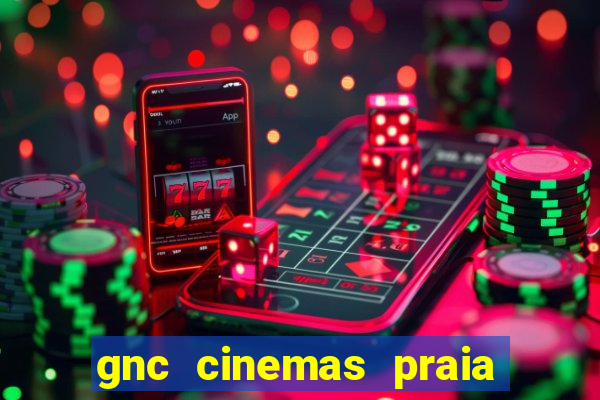 gnc cinemas praia de belas