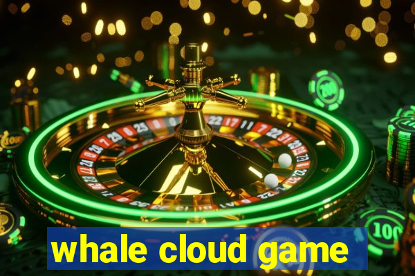 whale cloud game