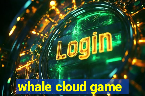 whale cloud game