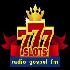 radio gospel fm salvador bahia