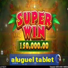 aluguel tablet