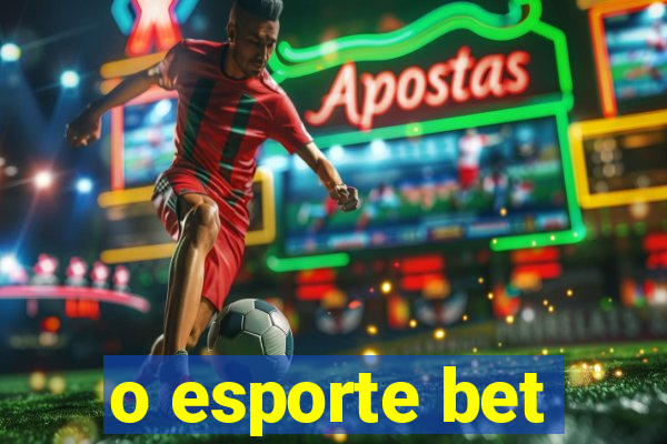 o esporte bet