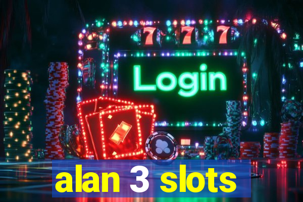 alan 3 slots