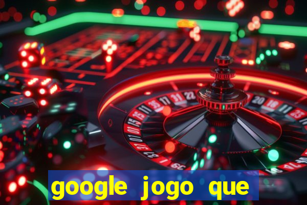 google jogo que ganha dinheiro de verdade