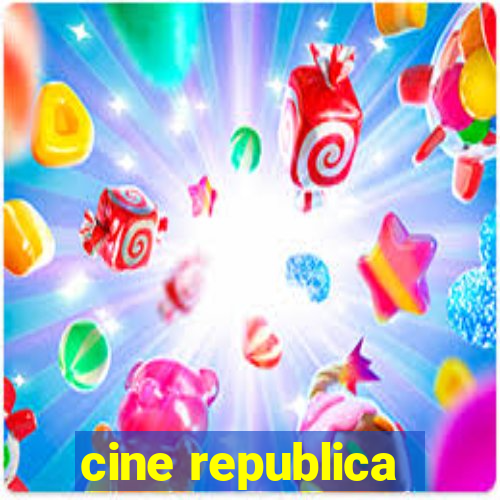 cine republica