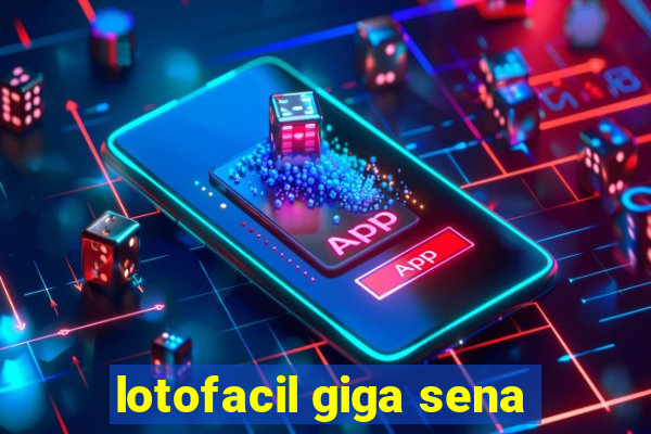 lotofacil giga sena