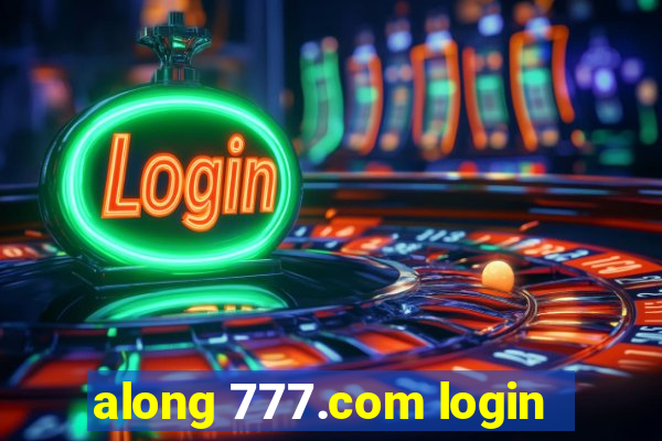 along 777.com login