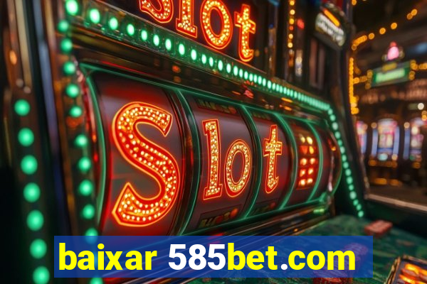 baixar 585bet.com