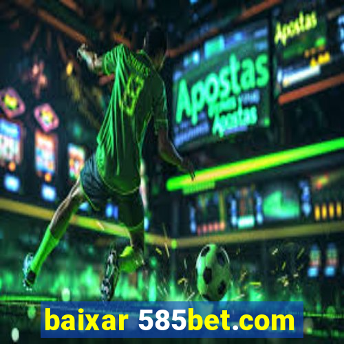 baixar 585bet.com