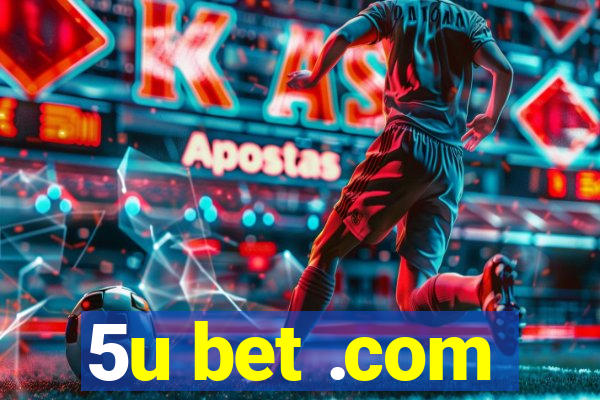 5u bet .com