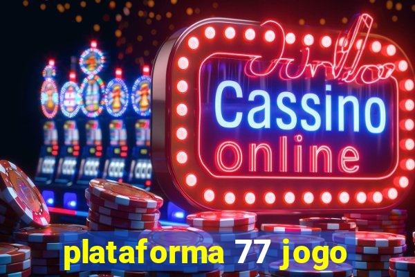 plataforma 77 jogo