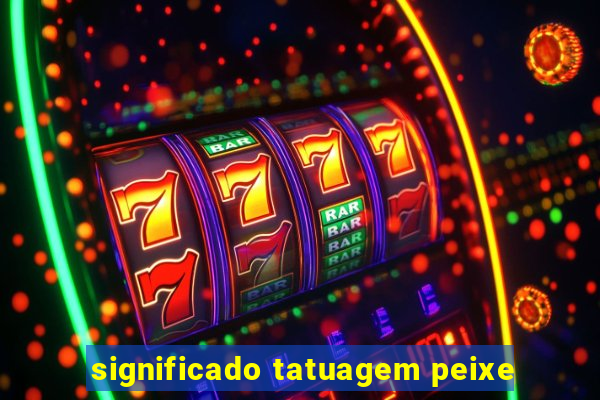 significado tatuagem peixe