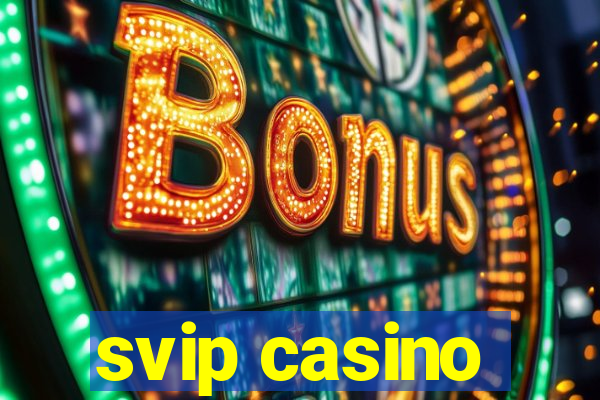 svip casino