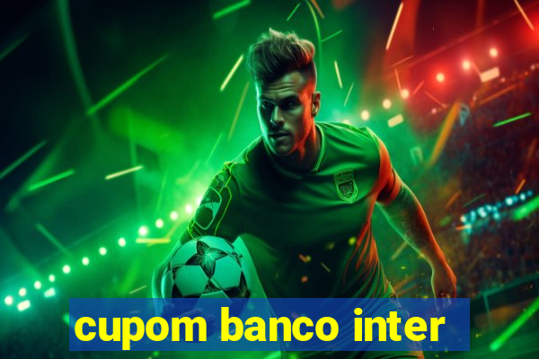 cupom banco inter