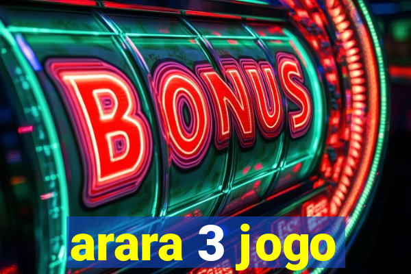 arara 3 jogo