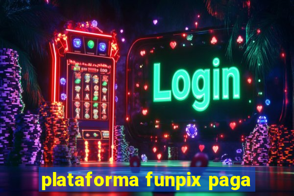 plataforma funpix paga