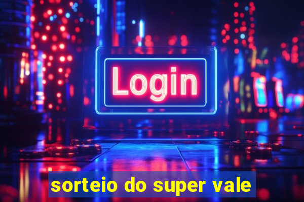 sorteio do super vale