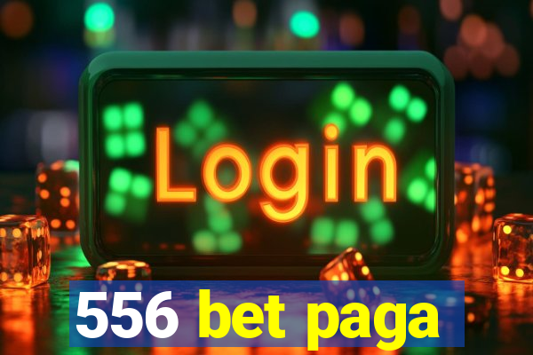 556 bet paga