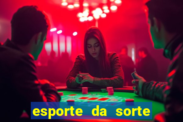 esporte da sorte deposito minimo