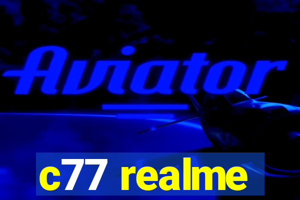 c77 realme