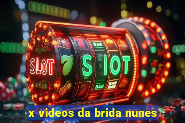 x videos da brida nunes