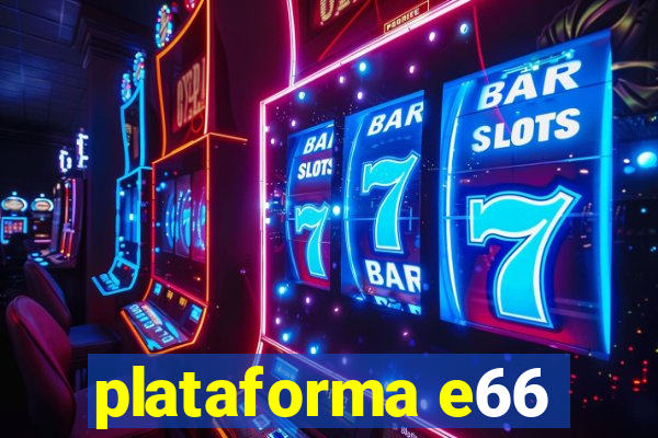 plataforma e66