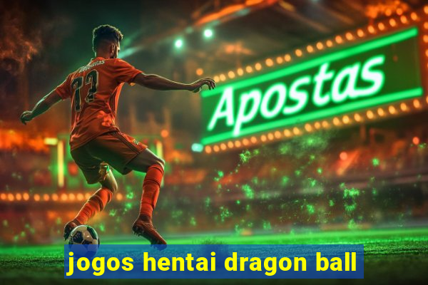 jogos hentai dragon ball