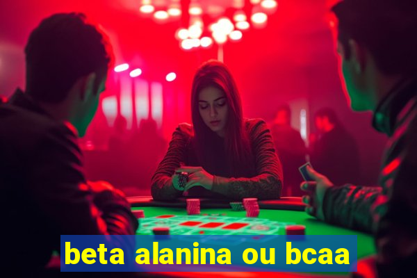 beta alanina ou bcaa