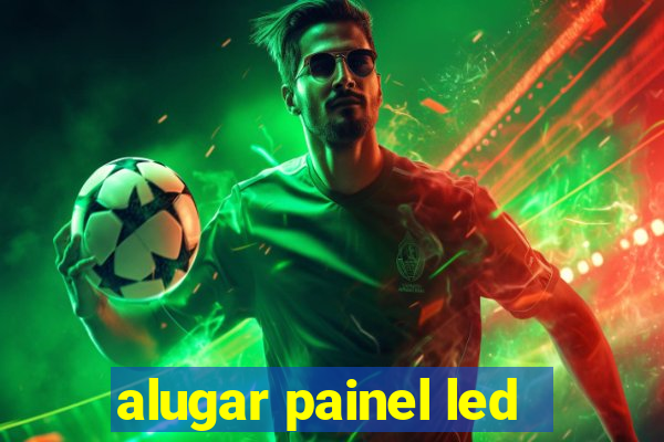 alugar painel led