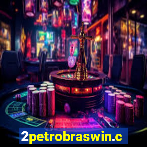 2petrobraswin.com