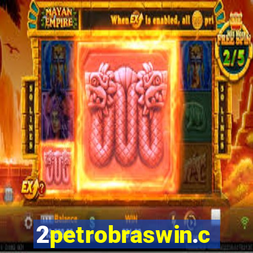 2petrobraswin.com