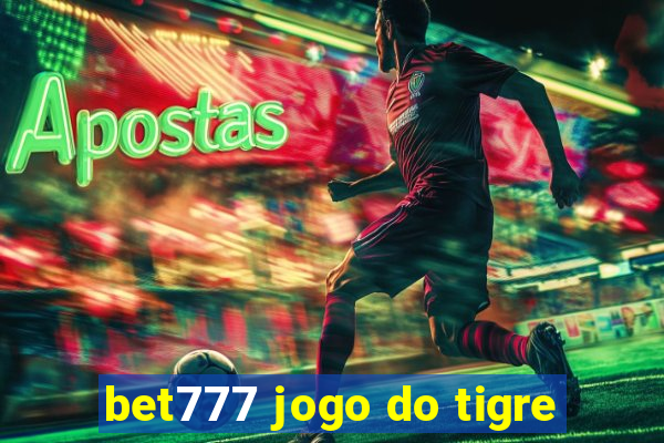 bet777 jogo do tigre