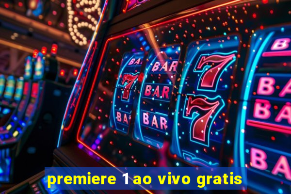 premiere 1 ao vivo gratis