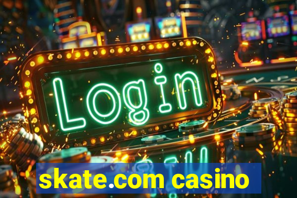 skate.com casino