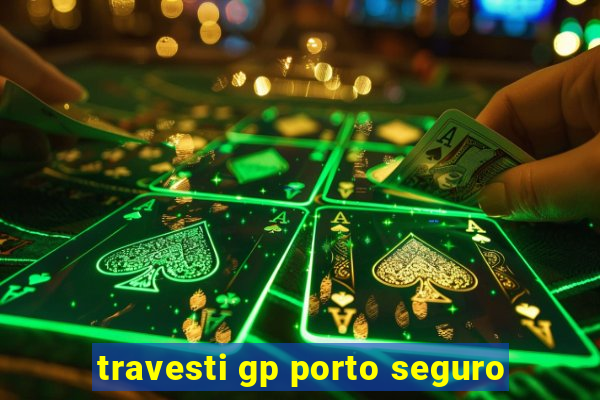 travesti gp porto seguro