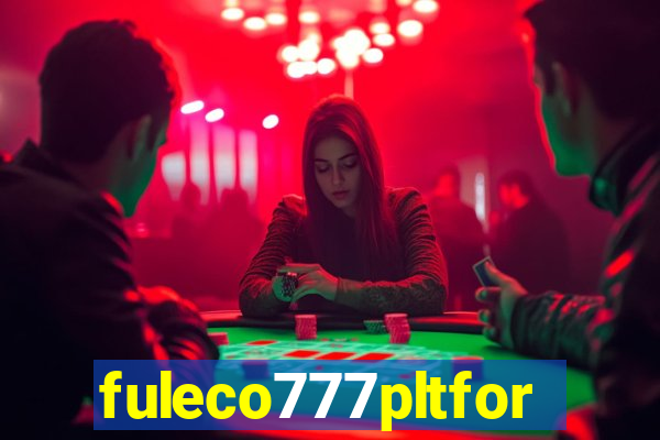 fuleco777pltfor