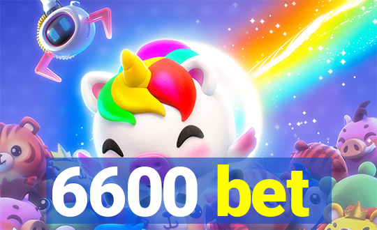 6600 bet