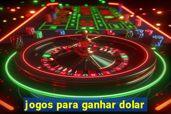 jogos para ganhar dolar