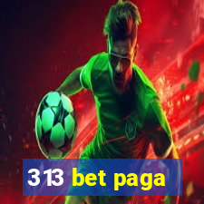 313 bet paga