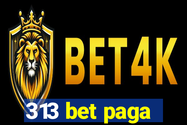 313 bet paga