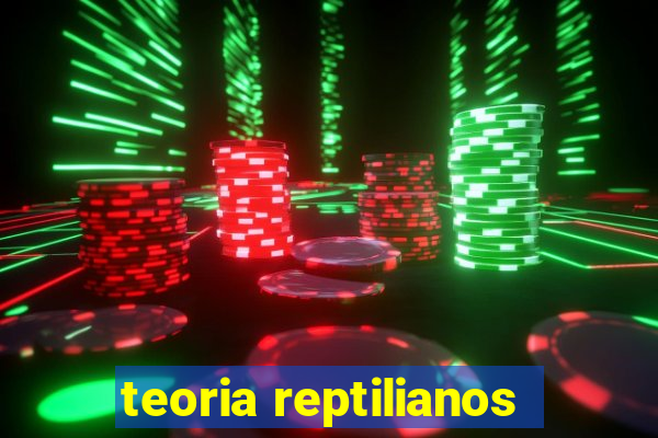 teoria reptilianos