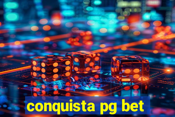 conquista pg bet