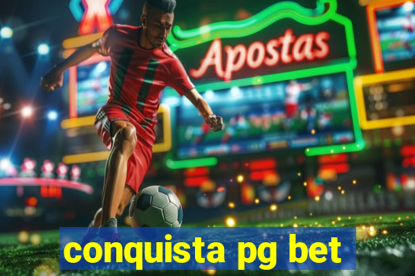 conquista pg bet