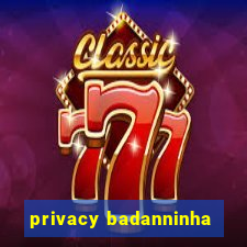 privacy badanninha