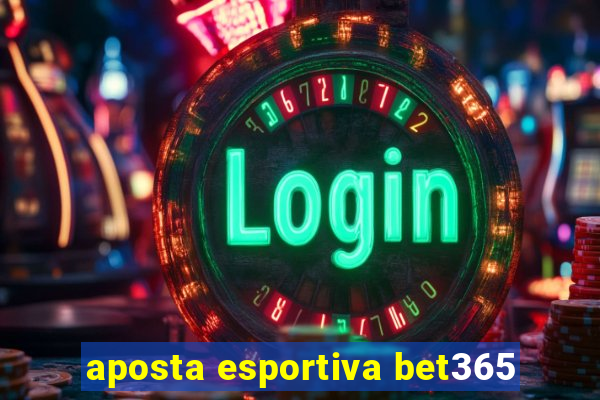 aposta esportiva bet365