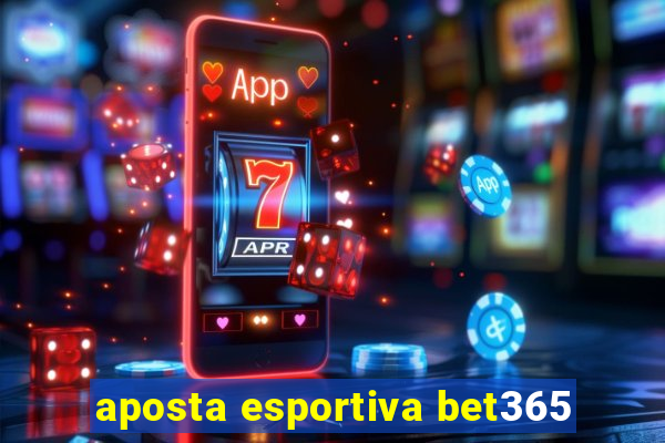 aposta esportiva bet365