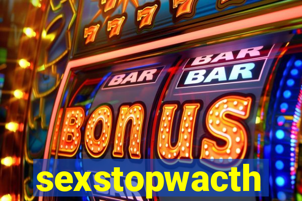 sexstopwacth