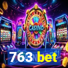 763 bet