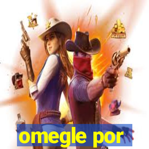 omegle por